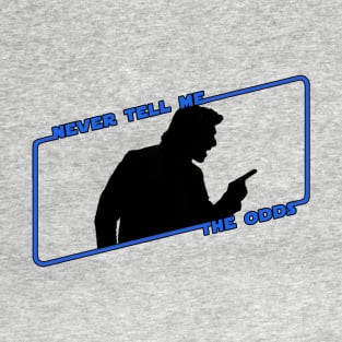 Never Tell Me The Odds (in blue)!!! T-Shirt